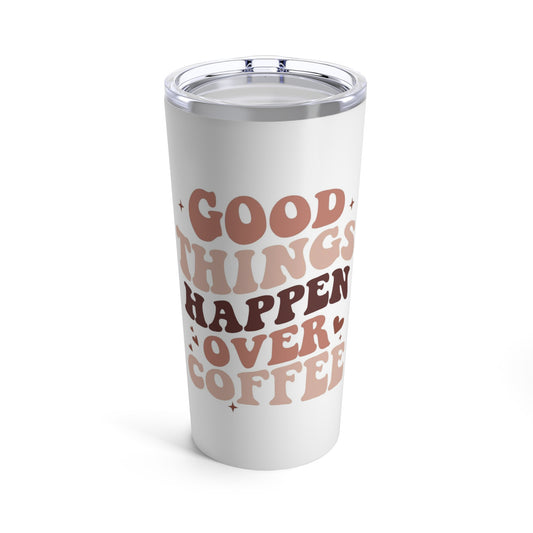 Cute Retro Coffee Tumbler 20oz - Good Things Happen Over Coffee - Coffee Gift Mug